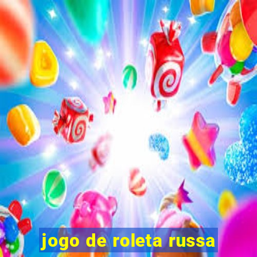 jogo de roleta russa